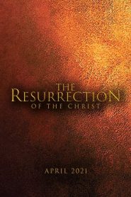 The Passion of the Christ: Resurrection 2021